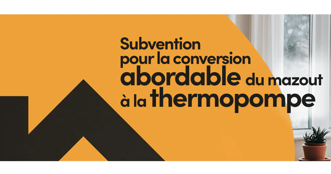 Subvention Canadienne pour la conversion abordable du mazout à la thermopompe